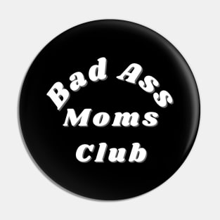 Bad Ass Moms Club. Funny Mom Design. Pin