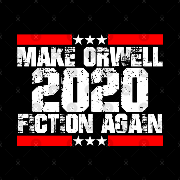 Make Orwell Fiction Again by Twister