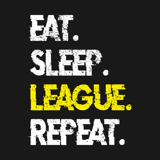 Eat Sleep League Repeat , Gaming, Nerdy Tops, League, LoL Top, Gifts For Gamers, Nerd Gifts, Mens Top, Gifts for Him by kokowaza