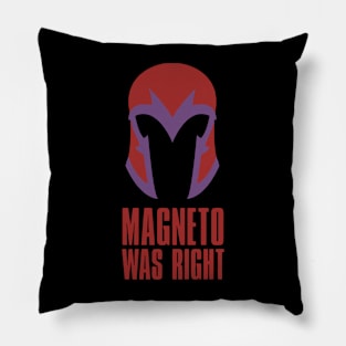 Magneto Was Right Pillow