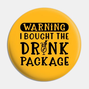 Warning I Bought The Drink Package Cruise Vacation Funny Pin