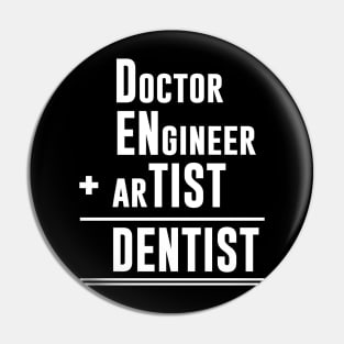 Doctor engineer artist dentist Pin