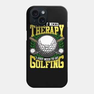 Golf Golfing Therapy Funny Quotes Humor Sayings Gift Phone Case