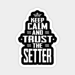 Keep Calm And Trust The Setter Magnet