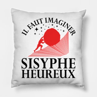 Il Faut Imaginer Sisyphe Heureux (le mythe de sisyphe) Pillow