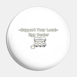 Support Your Local Egg Dealer Pin