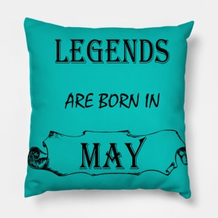 Legends are born in May Pillow