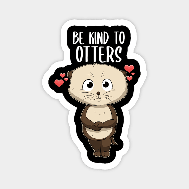 Be Kind To Otters Be Kind To Others Magnet by Crazy Shirts