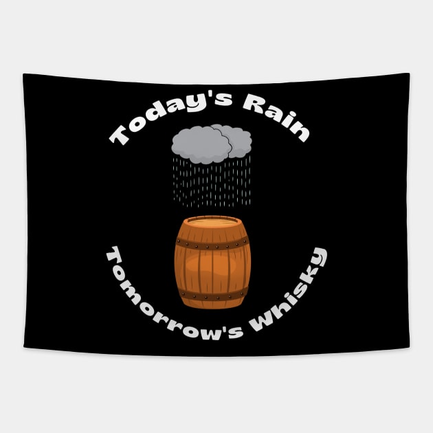 TODAYS RAIN TOMORROWS WHISKY Tapestry by MaltyShirts