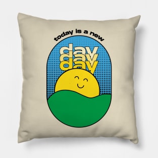 Today is a New Day Pillow