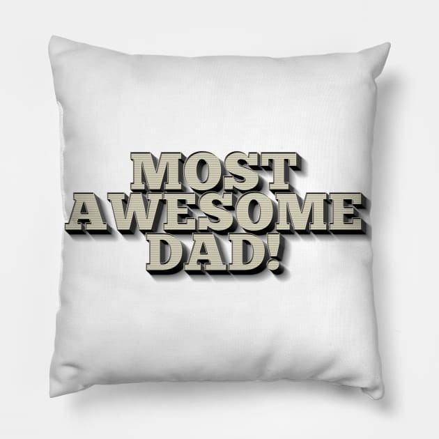 MOST AWESOME DAD! Cool Father Gift Ideas Pillow by DankFutura