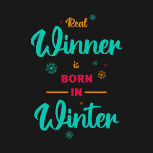 Real winner is born in winter T-Shirt