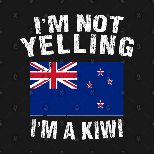 I'm Not Yelling I'm A Kiwi by TShirtWaffle1