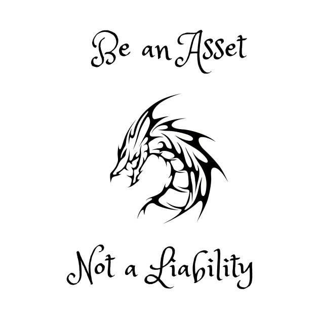 Be an asset not a liability by Rickido