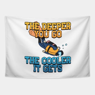 The Deeper, The Cooler Scuba Diving Gift Tapestry