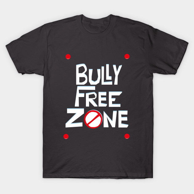 Bully Free Zone Bullying Awareness T Shirt Teepublic