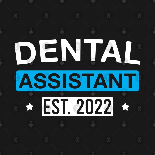 Dental Assistant Est. 2022 by FOZClothing