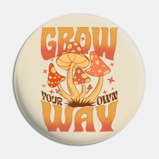 Grow Your Own Way - Mushroom lover Pin