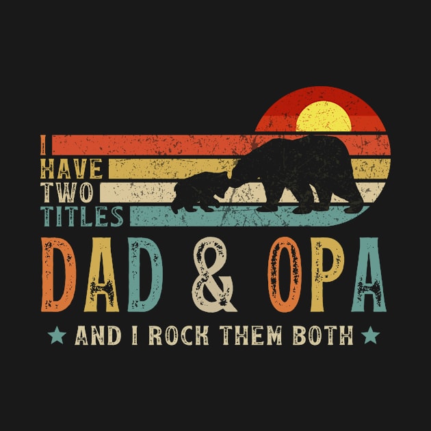 I Have Two Titles Dad And Opa by banayan