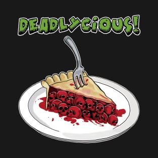 Deadlycious! T-Shirt