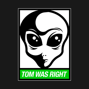 Tom Was Right T-Shirt