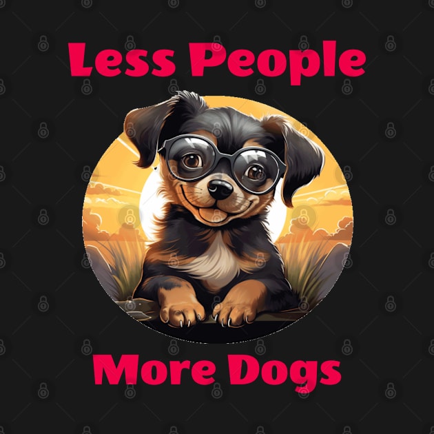 Less People More Dogs by ArtfulDesign