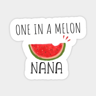 One In A Melon Nana - Funny Watermelon Summertime Gift For Nana Magnet