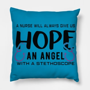 A Nurse Will Always Give Us Hope Nurse Pillow