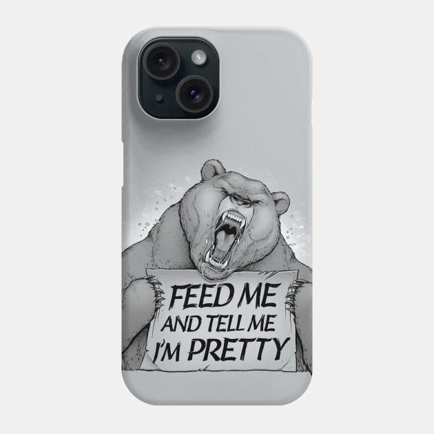 Feed Me And Tell Me I'm Pretty Bear Phone Case by Tobe_Fonseca