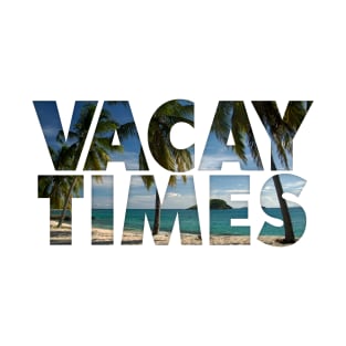 Vacay Times T-Shirt