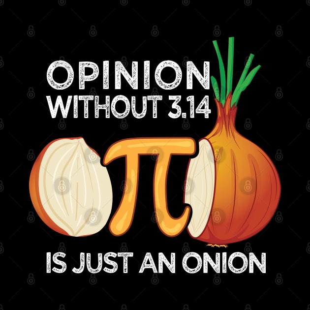 Opinion without Pi is just an Onion Math Meme Nerd Pi Day by alltheprints