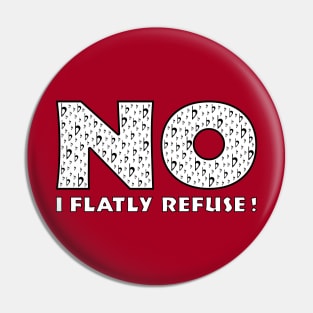 No (I Flatly Refuse) Pin