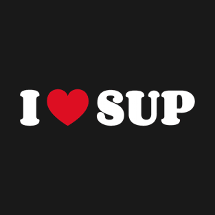 I Love SUP T-Shirt