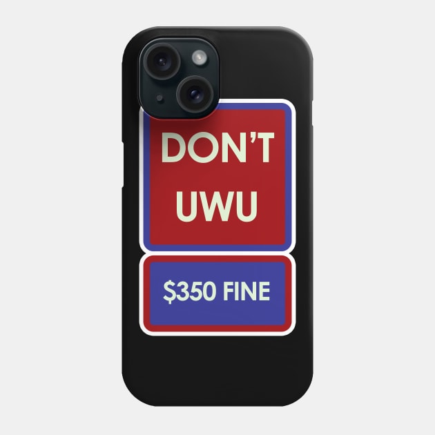 Don't UwU Phone Case by nochi