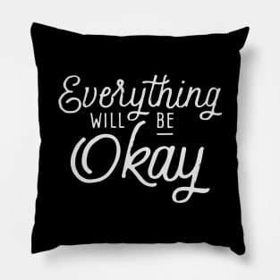 Everything will be Okay Pillow