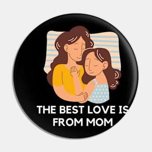 The best love is from mom Pin