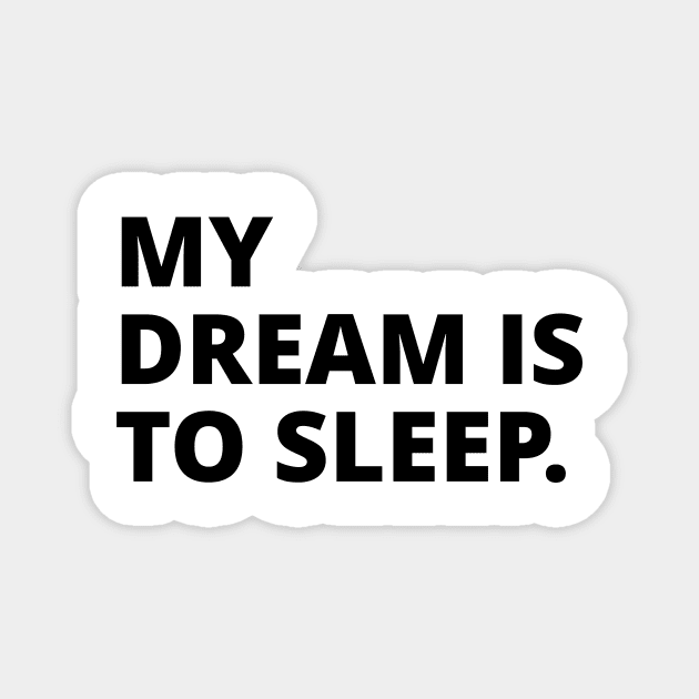 My dream is to sleep Magnet by KarenRe