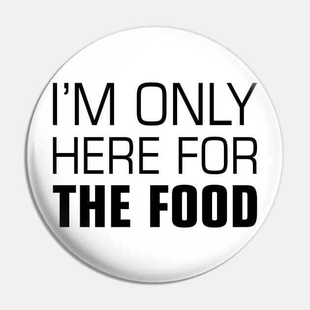 I'm Only Here for the Food Pin by Venus Complete