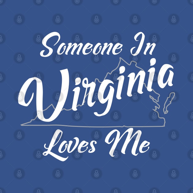 Someone In Virginia Loves Me State Map Outline by jutulen