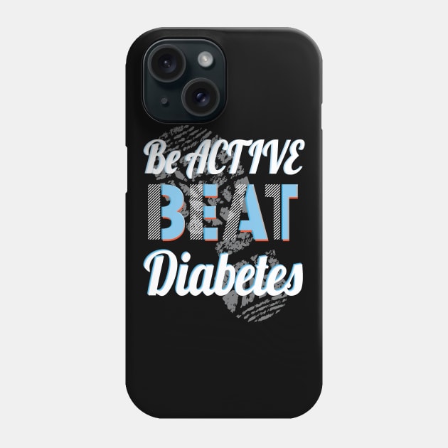 Be Active, Beat Diabetes - Diabetes, t1d, diabetes type 1, diabetics, type one Phone Case by papillon