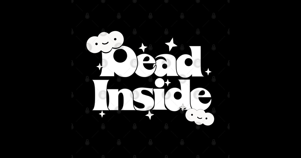 Dead Inside / Cute Typography Design - Dead Inside - Sticker | TeePublic