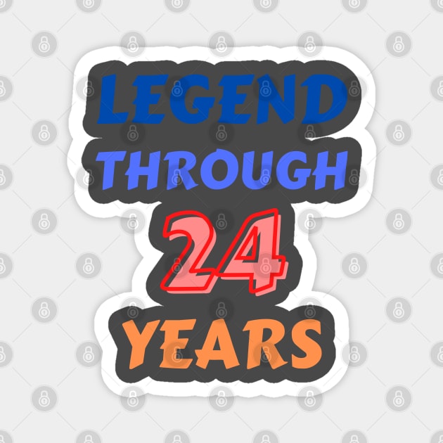 Legend Through 24 Years For 24th Birthday Magnet by Creative Town
