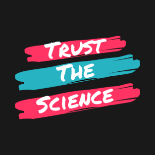 Trust the science T-Shirt