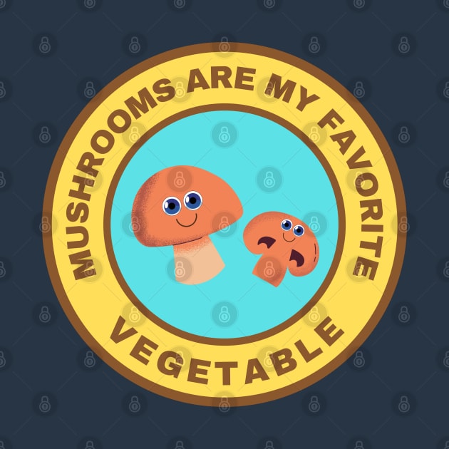 Mushrooms are my favorite vegetable by InspiredCreative