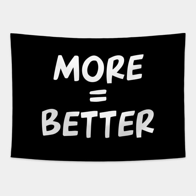 More = Better Motivational quote Tapestry by Movielovermax