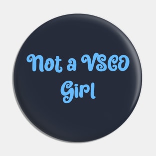 Not a VSCO girl Pin