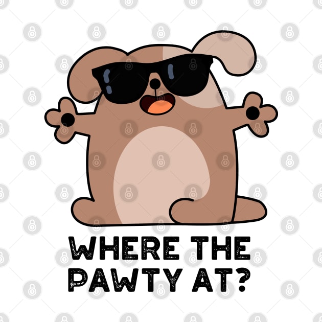 Where The Pawty At Cute Doggie Dog Pun by punnybone