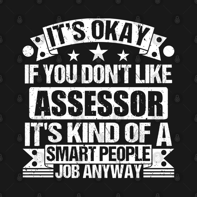 Assessor lover It's Okay If You Don't Like Assessor It's Kind Of A Smart People job Anyway by Benzii-shop 