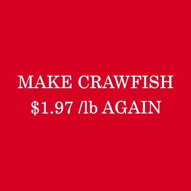 Make Crawfish $1.97 /lb Again by Woodgangster LLC