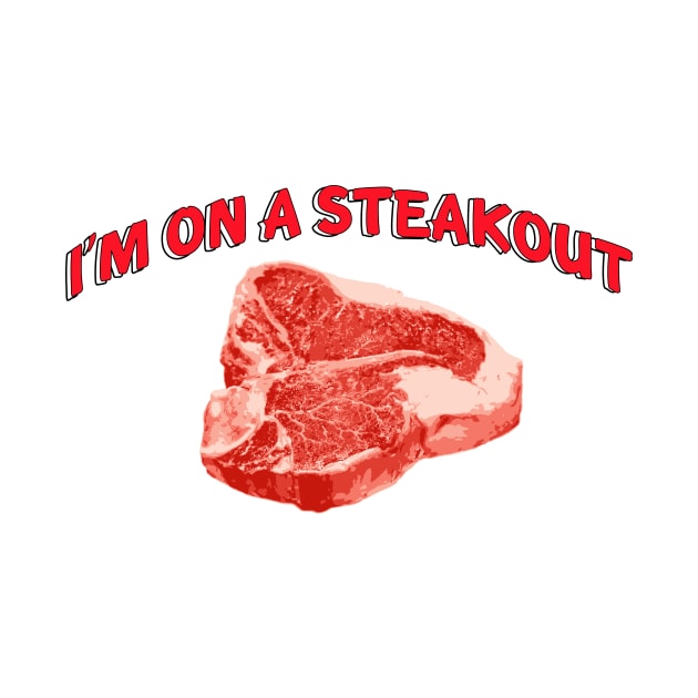 I’m on a Steakout by In-Situ